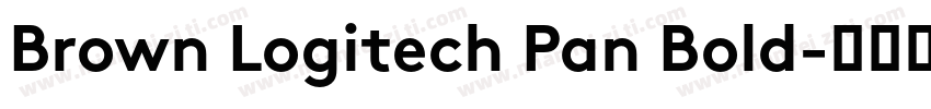 Brown Logitech Pan Bold字体转换